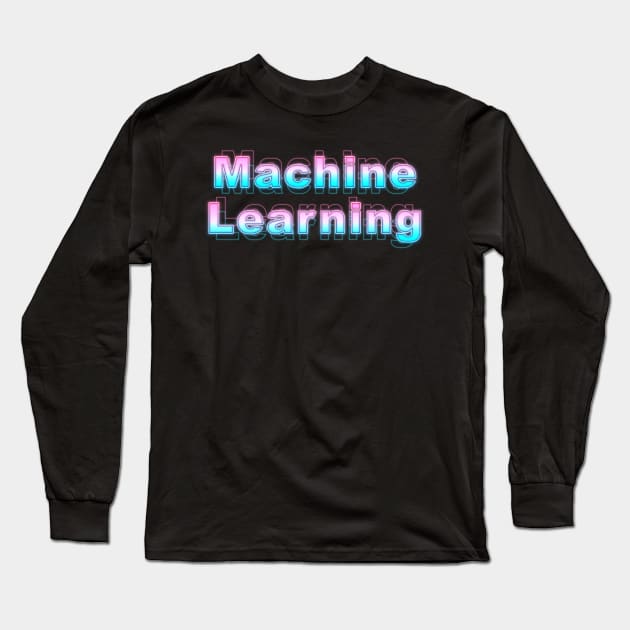Machine Learning Long Sleeve T-Shirt by Sanzida Design